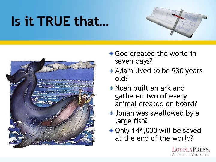 Is it TRUE that… God created the world in seven days? Adam lived to