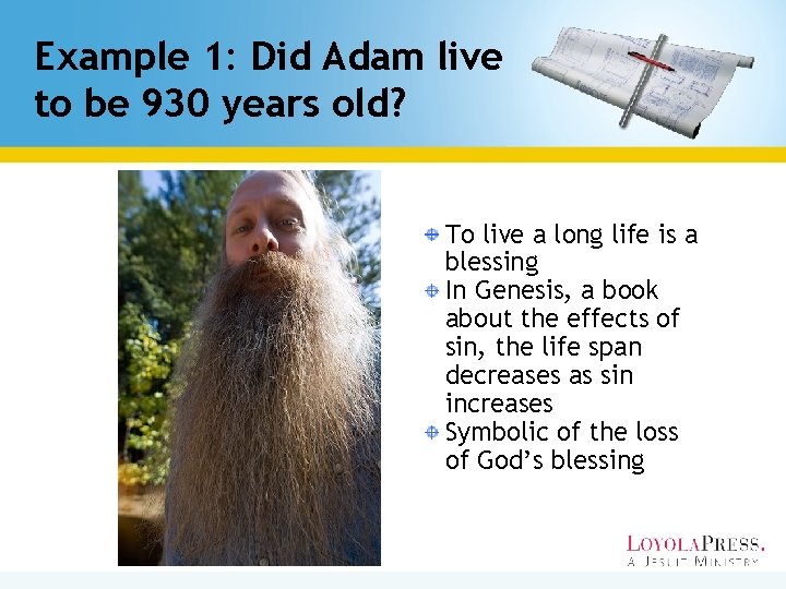 Example 1: Did Adam live to be 930 years old? To live a long