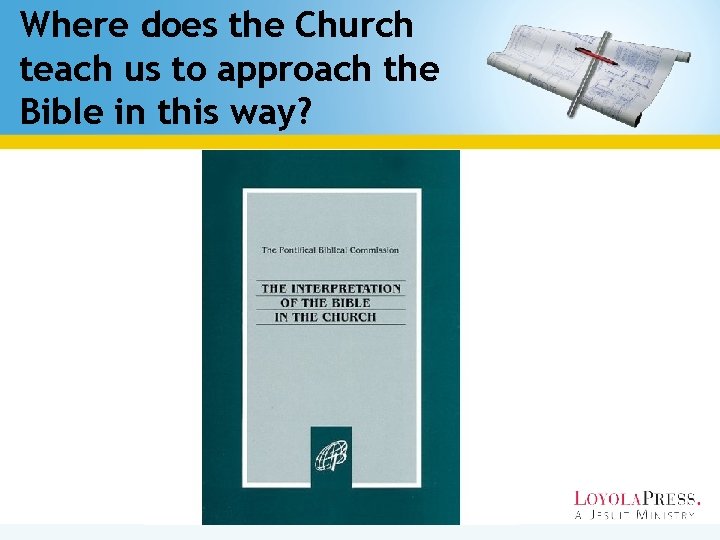 Where does the Church teach us to approach the Bible in this way? 