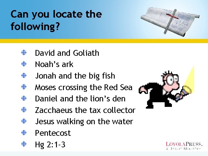 Can you locate the following? David and Goliath Noah’s ark Jonah and the big