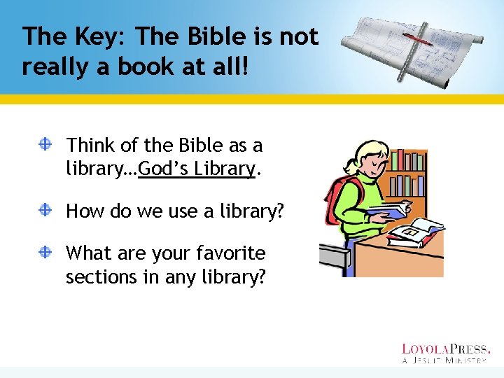 The Key: The Bible is not really a book at all! Think of the