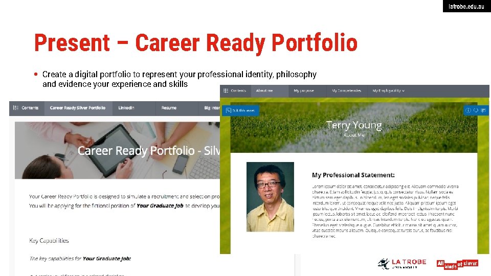 latrobe. edu. au Present – Career Ready Portfolio Create a digital portfolio to represent