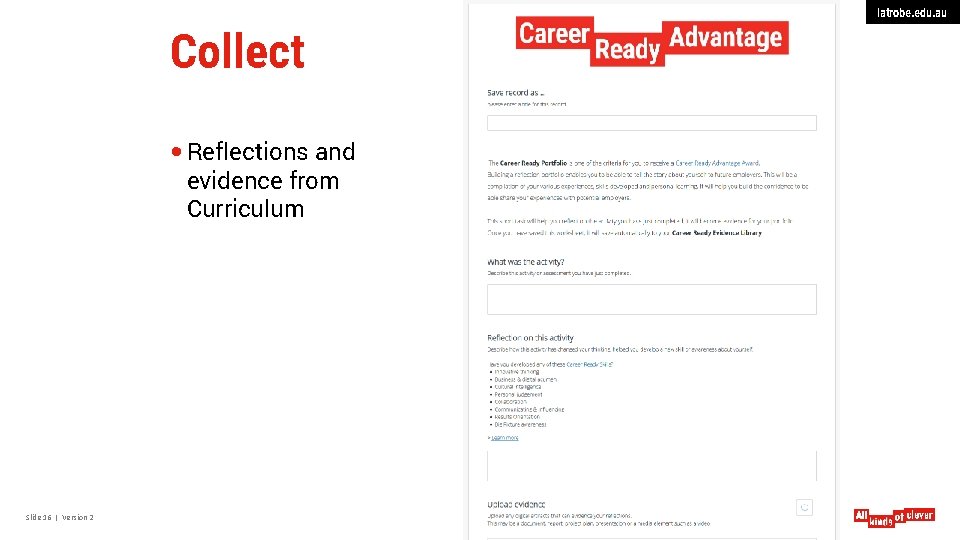 latrobe. edu. au Collect Reflections and evidence from Curriculum Slide 16 | Version 2