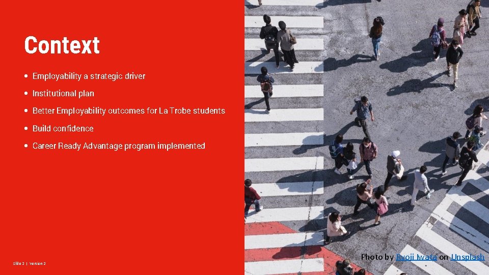 Context Employability a strategic driver Institutional plan Better Employability outcomes for La Trobe students