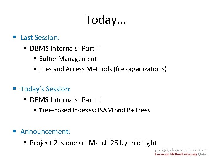 Today… § Last Session: § DBMS Internals- Part II § Buffer Management § Files
