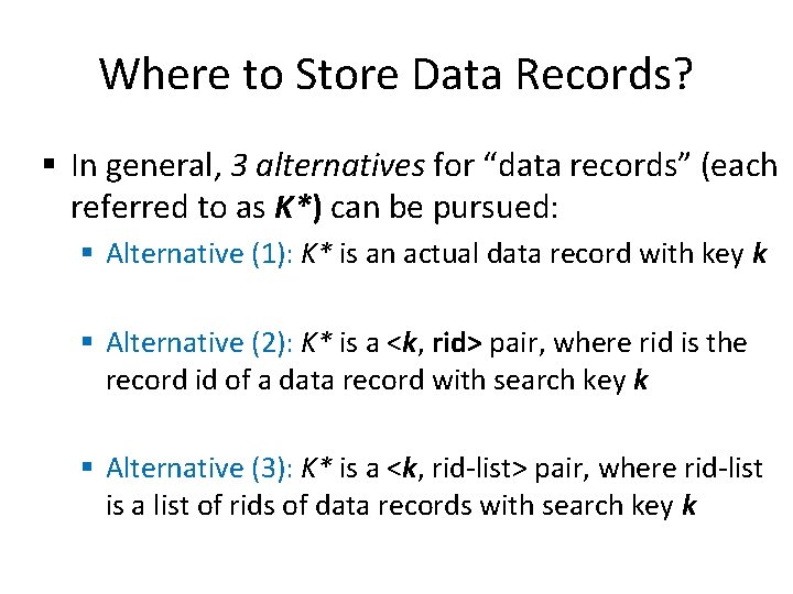 Where to Store Data Records? § In general, 3 alternatives for “data records” (each