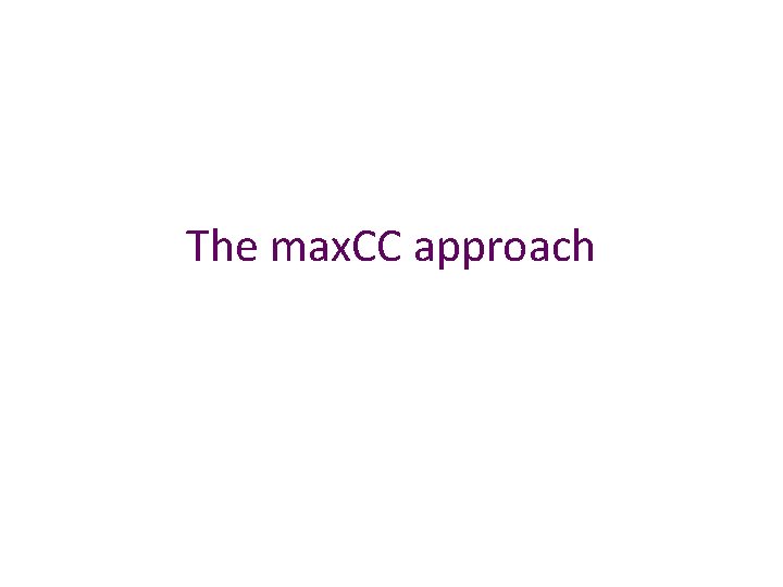 The max. CC approach 