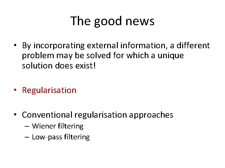 The good news • By incorporating external information, a different problem may be solved