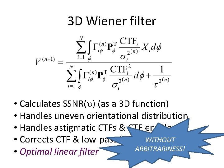 3 D Wiener filter • Calculates SSNR(u) (as a 3 D function) • Handles