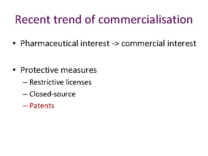Recent trend of commercialisation • Pharmaceutical interest -> commercial interest • Protective measures –