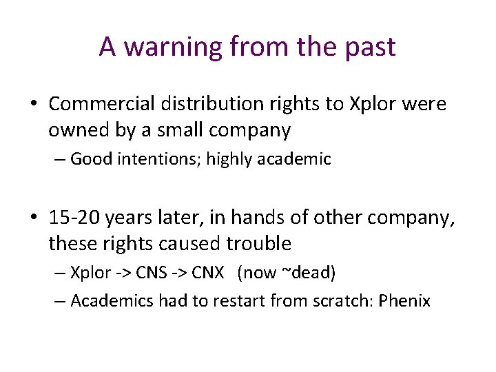 A warning from the past • Commercial distribution rights to Xplor were owned by