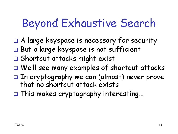 Beyond Exhaustive Search A large keyspace is necessary for security q But a large