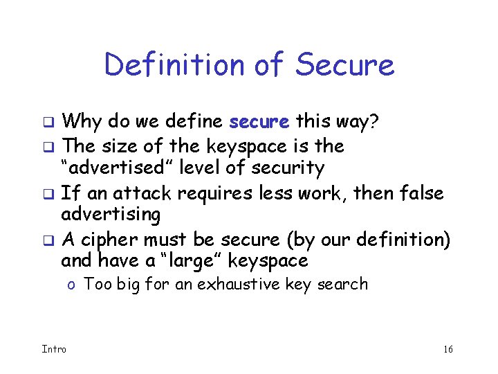 Definition of Secure Why do we define secure this way? q The size of