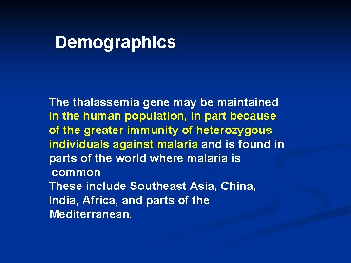 Demographics The thalassemia gene may be maintained in the human population, in part because