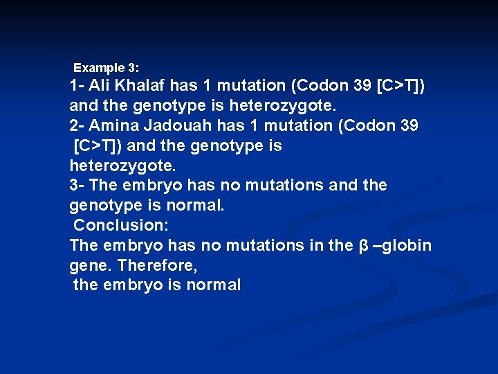 Example 3: 1 - Ali Khalaf has 1 mutation (Codon 39 [C>T]) and the