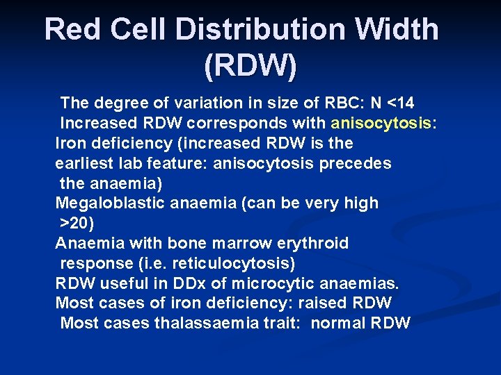 Red Cell Distribution Width (RDW) The degree of variation in size of RBC: N