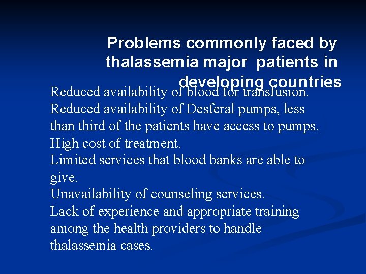 Problems commonly faced by thalassemia major patients in developing countries Reduced availability of blood