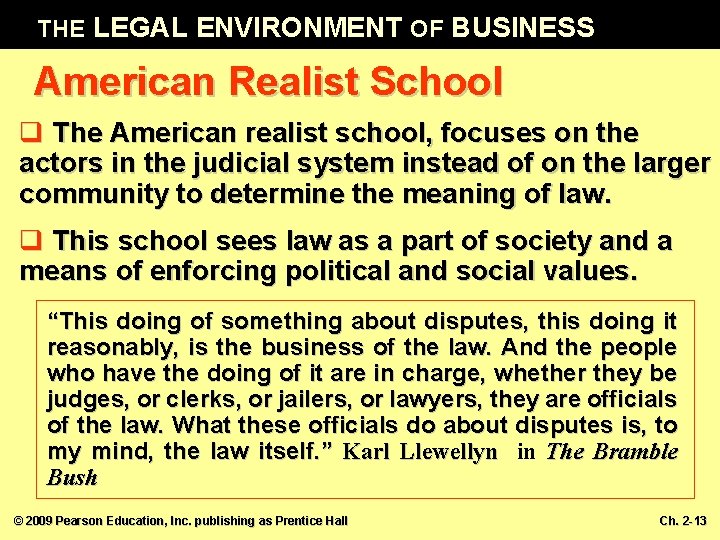 THE LEGAL ENVIRONMENT OF BUSINESS American Realist School q The American realist school, focuses