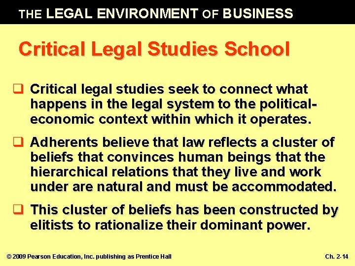 THE LEGAL ENVIRONMENT OF BUSINESS Critical Legal Studies School q Critical legal studies seek