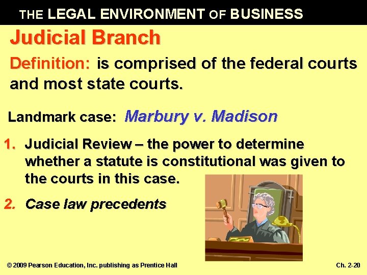 THE LEGAL ENVIRONMENT OF BUSINESS Judicial Branch Definition: is comprised of the federal courts