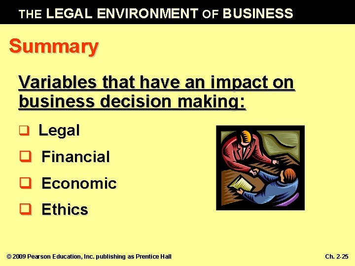 THE LEGAL ENVIRONMENT OF BUSINESS Summary Variables that have an impact on business decision