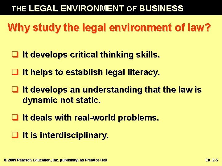 THE LEGAL ENVIRONMENT OF BUSINESS Why study the legal environment of law? q It