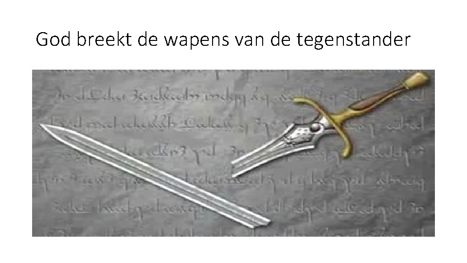 God breekt de wapens van de tegenstander 