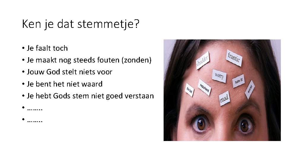 Ken je dat stemmetje? • Je faalt toch • Je maakt nog steeds fouten