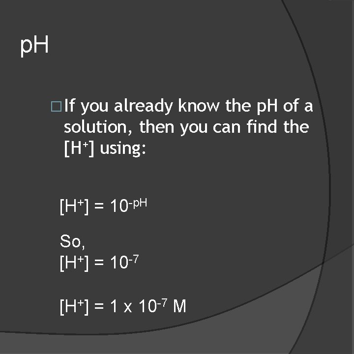 p. H �If you already know the p. H of a solution, then you