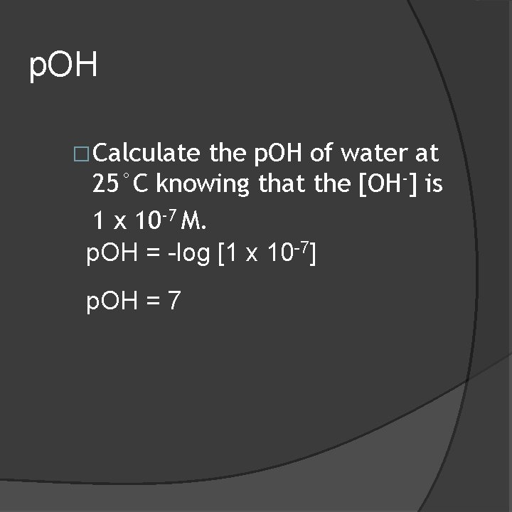 p. OH �Calculate the p. OH of water at 25°C knowing that the [OH-]