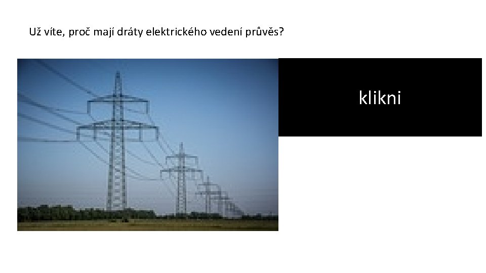 Už víte, proč mají dráty elektrického vedení průvěs? Kdyby dráty v létě byly napnuty