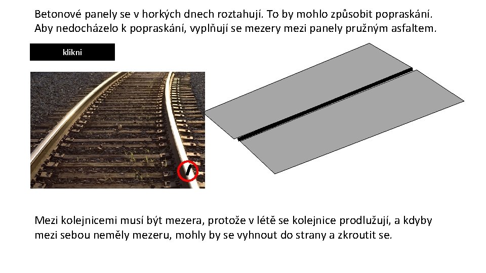 Betonové panely se v horkých dnech roztahují. To by mohlo způsobit popraskání. Aby nedocházelo