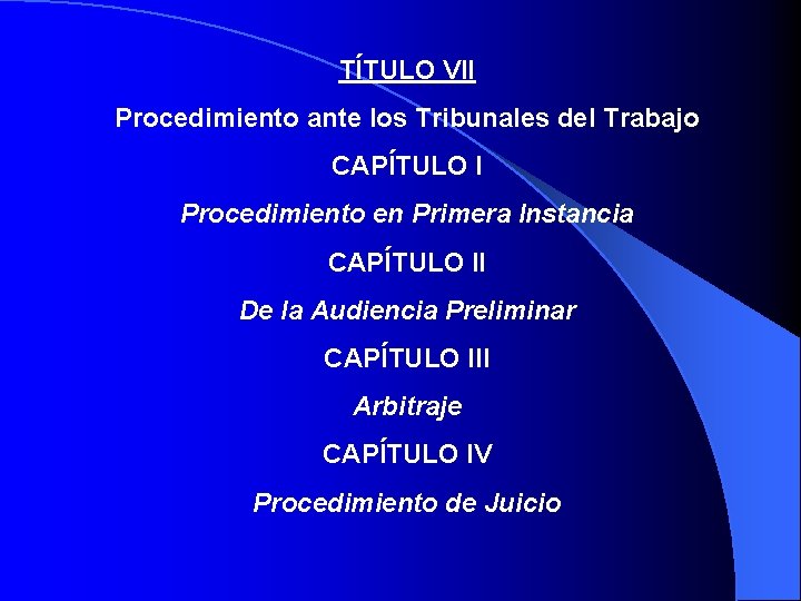 TÍTULO VII Procedimiento ante los Tribunales del Trabajo CAPÍTULO I Procedimiento en Primera Instancia