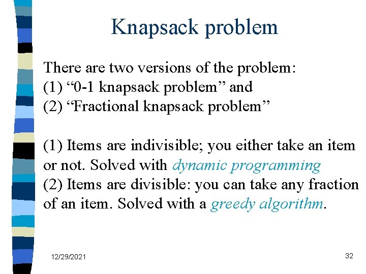 Knapsack problem There are two versions of the problem: (1) “ 0 -1 knapsack