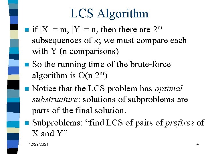 LCS Algorithm n n if |X| = m, |Y| = n, then there are