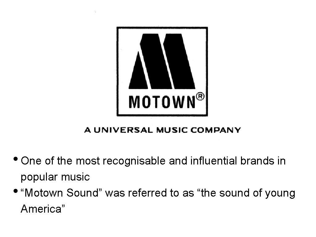  • One of the most recognisable and influential brands in popular music •