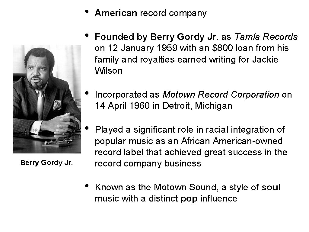 • American record company • Founded by Berry Gordy Jr. as Tamla Records