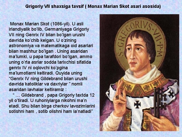 Grigoriy VII shaxsiga tavsif ( Monax Marian Skot asari asosida) Monax Marian Skot (1086