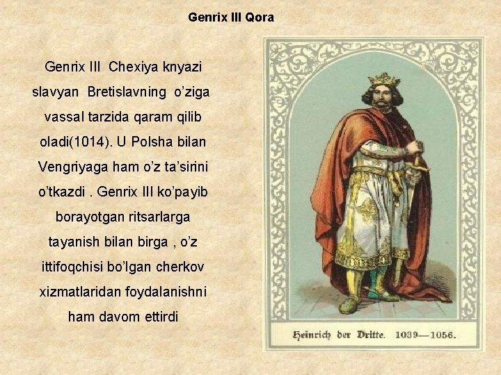Genrix III Qora Genrix III Chexiya knyazi slavyan Bretislavning o’ziga vassal tarzida qaram qilib