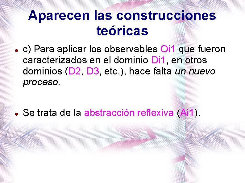 Aparecen las construcciones teóricas c) Para aplicar los observables Oi 1 que fueron caracterizados