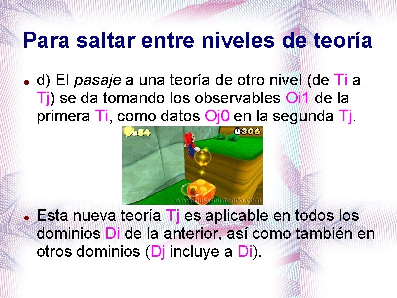 Para saltar entre niveles de teoría d) El pasaje a una teoría de otro