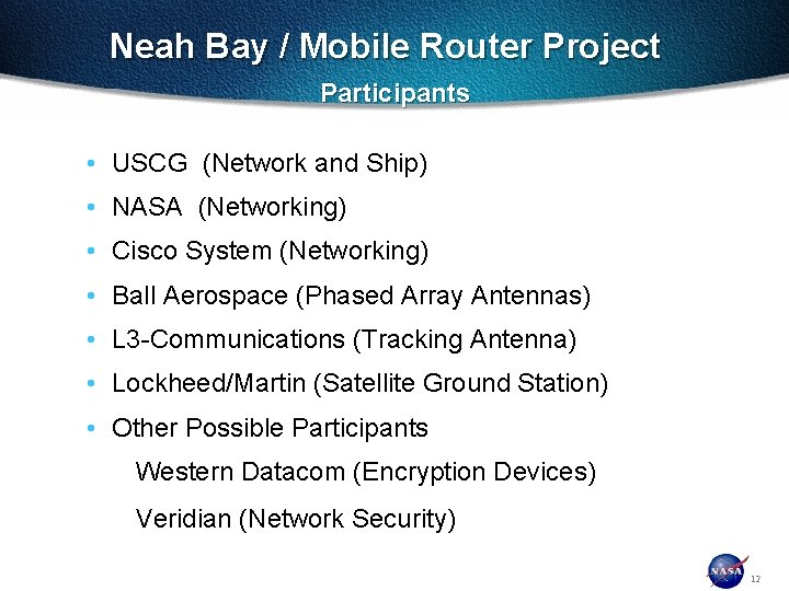 Neah Bay / Mobile Router Project Participants • USCG (Network and Ship) • NASA