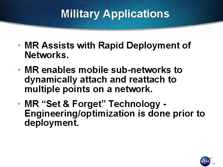 Military Applications • MR Assists with Rapid Deployment of Networks. • MR enables mobile