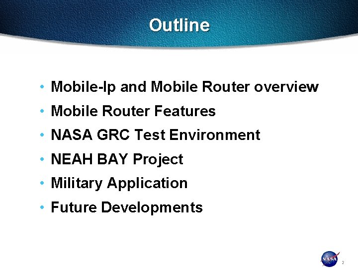Outline • Mobile-Ip and Mobile Router overview • Mobile Router Features • NASA GRC