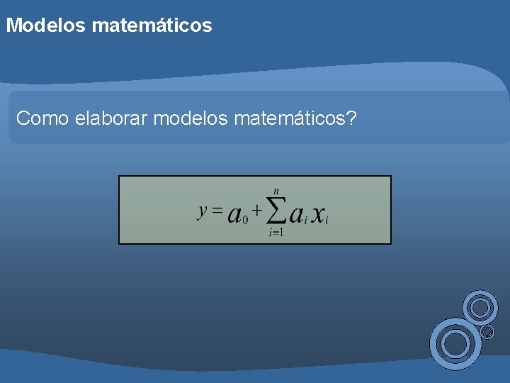 Modelos matemáticos Como elaborar modelos matemáticos? 