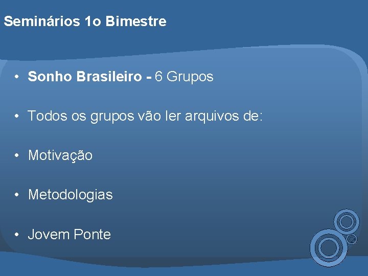 Seminários 1 o Bimestre • Sonho Brasileiro - 6 Grupos • Todos os grupos