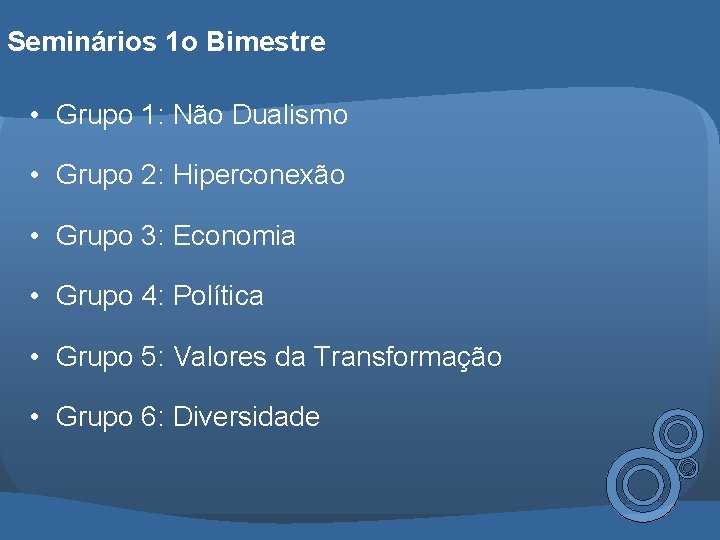 Seminários 1 o Bimestre • Grupo 1: Não Dualismo • Grupo 2: Hiperconexão •