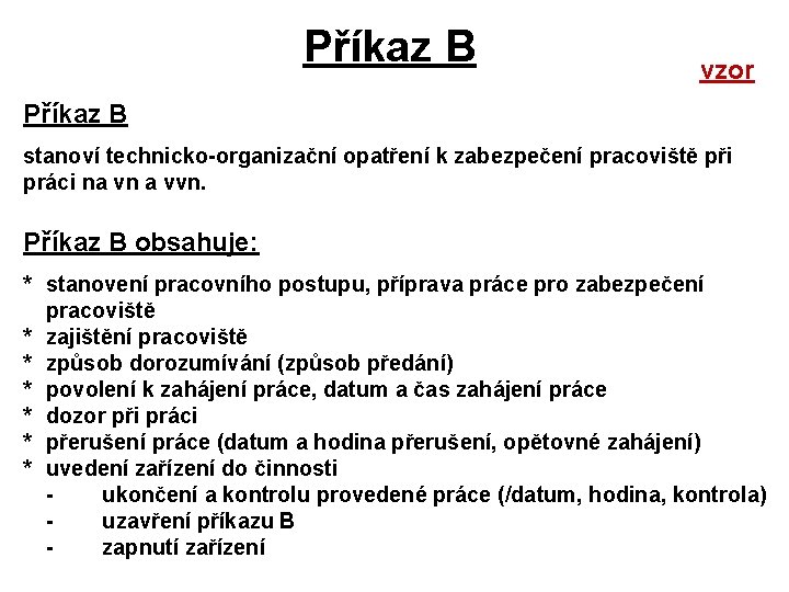 Příkaz B vzor Příkaz B stanoví technicko-organizační opatření k zabezpečení pracoviště při práci na