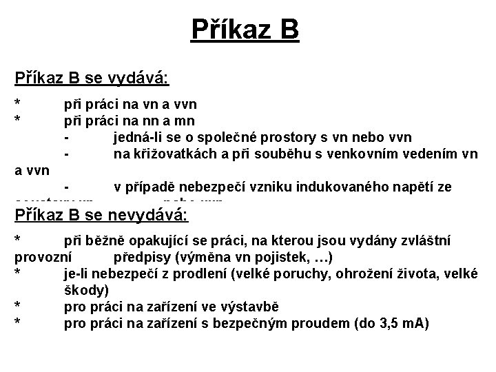 Příkaz B se vydává: * * při práci na vn a vvn při práci