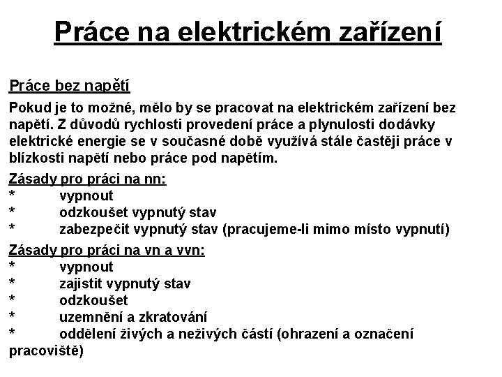 Práce na elektrickém zařízení Práce bez napětí Pokud je to možné, mělo by se